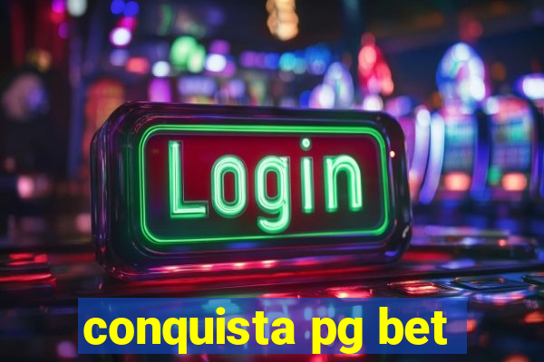 conquista pg bet